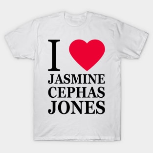 I love Jasmine Cephas Jones T-Shirt